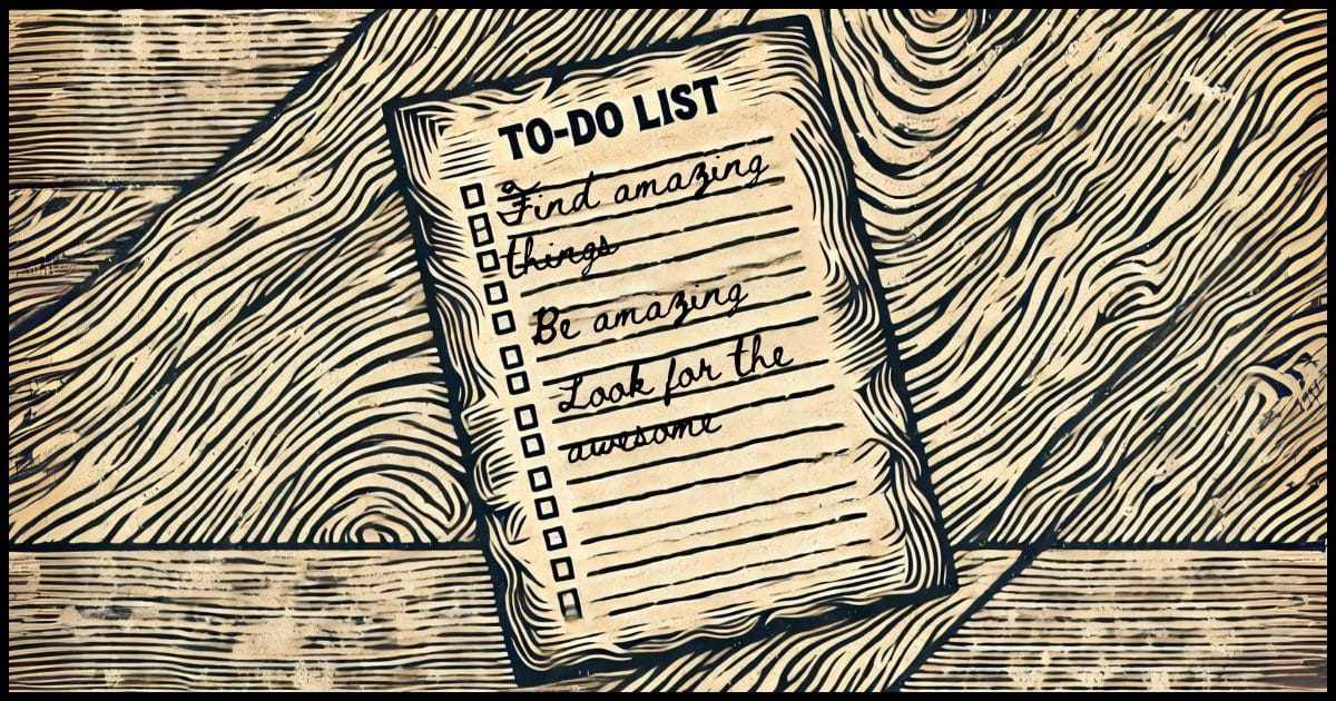 A woodcut-style image of an empty to-do list on textured, rustic paper. Items include:
- Find amazing things
- Be amazing
- Look for the awesome